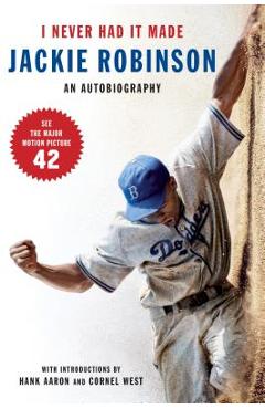 I Never Had It Made: The Autobiography of Jackie Robinson - Jackie Robinson