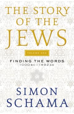 The Story of the Jews: Finding the Words 1000 BC-1492 AD