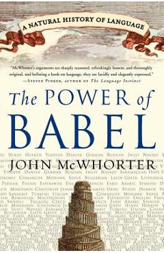 The Power of Babel: A Natural History of Language - John Mcwhorter