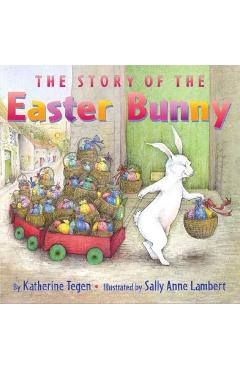The Story of the Easter Bunny - Katherine Tegen
