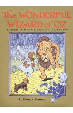 The Wonderful Wizard of Oz: 100th Anniversary Edition - L. Frank Baum
