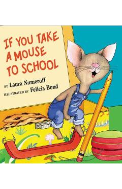 If You Take a Mouse to School - Laura Joffe Numeroff