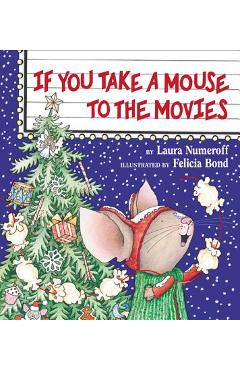 If You Take a Mouse to the Movies - Laura Joffe Numeroff