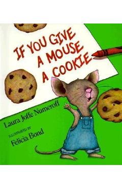 If You Give a Mouse a Cookie - Laura Joffe Numeroff