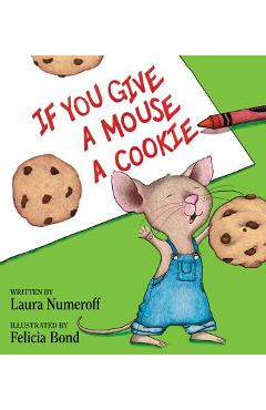 If You Give a Mouse a Cookie - Laura Joffe Numeroff