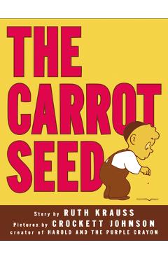 The Carrot Seed - Ruth Krauss