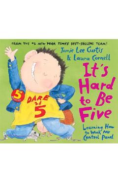 It\'s Hard to Be Five: Learning How to Work My Control Panel - Jamie Lee Curtis