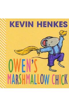Owen\'s Marshmallow Chick - Kevin Henkes