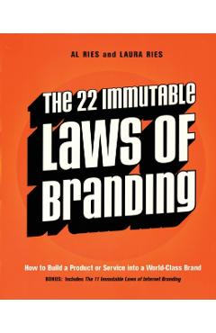 The 22 Immutable Laws of Branding: How to Build a Product or Service Into a World-Class Brand - Al Ries