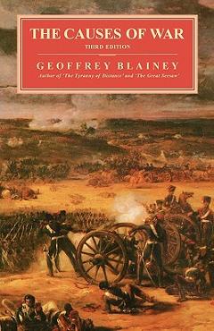 Causes of War, 3rd Ed. - Geoffrey Blainey