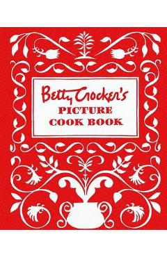 Betty Crocker\'s Picture Cookbook, Facsimile Edition - Betty Crocker