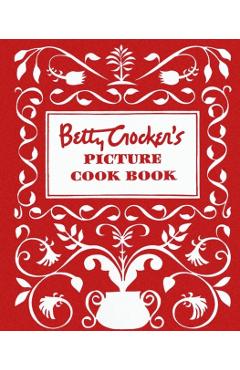 Betty Crocker's Picture Cookbook, Facsimile Edition - Betty Crocker