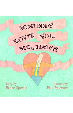 Somebody Loves You, Mr. Hatch - Eileen Spinelli