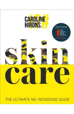 Skincare: The Ultimate No-Nonsense Guide - Caroline Hirons