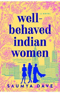 Well-Behaved Indian Women - Saumya Dave