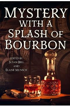Mystery with a Splash of Bourbon - Susan Bell