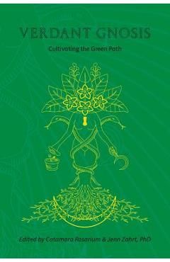 Verdant Gnosis: Cultivating the Green Path, Volume 1 - Catamara Rosarium
