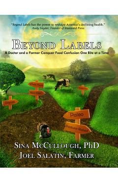 Beyond Labels: A Doctor and a Farmer Conquer Food Confusion One Bite at a Time - Sina Mccullough