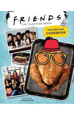 Friends: The Official Cookbook - Amanda Yee