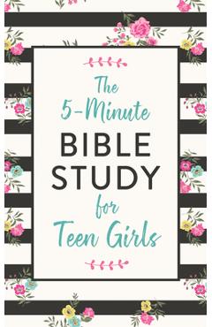 The 5-Minute Bible Study for Teen Girls - Carey Scott