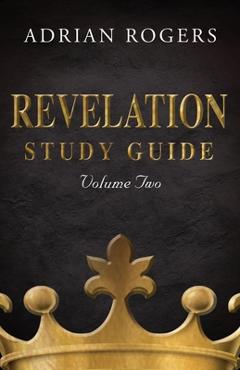 Revelation Study Guide (Volume 2): An Expository Analysis of Chapters 9-22 - Adrian Rogers