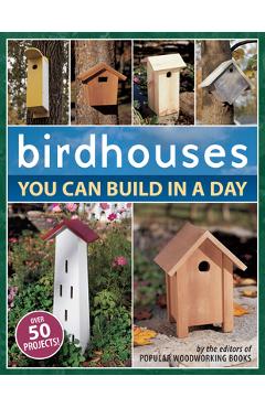 Birdhouses You Can Build in a Day - Popular Woodworking