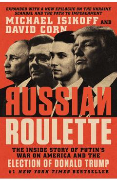Russian Roulette: The Inside Story of Putin\'s War on America and the Election of Donald Trump - Michael Isikoff