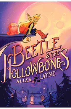 Beetle & the Hollowbones - Aliza Layne