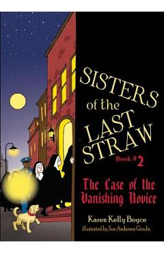 Sisters of the Last Straw, Book 2: The Case of the Vanishing Novice - Karen Kelly Boyce