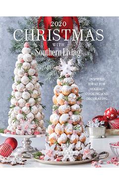 2020 Christmas with Southern Living: Inspired Ideas for Holiday Cooking and Decorating - Editors Of Southern Living
