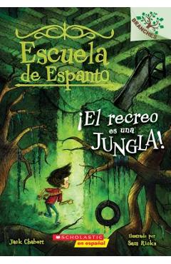 Escuela de Espanto #3: �el Recreo Es Una Jungla! (Recess Is a Jungle), Volume 3: Un Libro de la Serie Branches - Jack Chabert