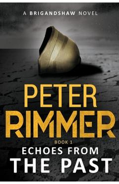 Echoes from the Past: The Brigandshaw Chronicles Book 1 - Peter Rimmer