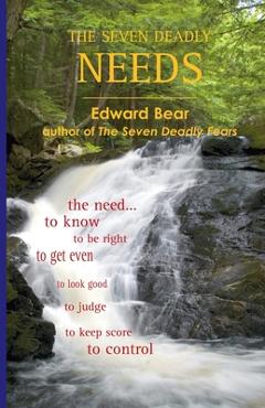 The Seven Deadly Needs - Edward Bear