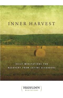 Inner Harvest: Daily Meditations for Recovery from Eating Disorders - Elisabeth L