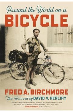 Around the world on a bicycle - fred a. birchmore
