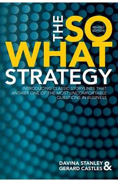 The So What Strategy Revised Edition - Davina Stanley