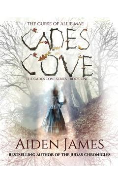 Cades Cove: The Curse of Allie Mae - Aiden James