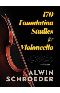 170 Foundation Studies for Violoncello: Volume 1 - Alwin Schroeder
