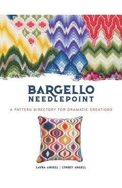 Bargello Needlepoint: A Pattern Directory for Dramatic Creations - Laura Angell