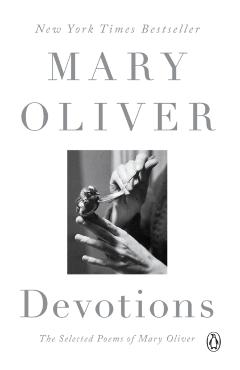 Devotions: The Selected Poems of Mary Oliver - Mary Oliver
