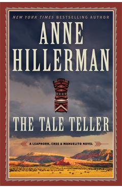The Tale Teller: A Leaphorn, Chee & Manuelito Novel - Anne Hillerman