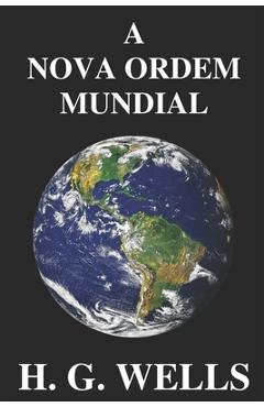 A Nova Ordem Mundial: Se for poss�vel, como pode ser alcan�ado, e como dever� ser um mundo pac�fico? - George Henrique De Souza Ferraz