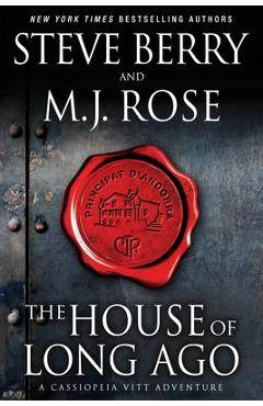 The House of Long Ago: A Cassiopeia Vitt Adventure - M. J. Rose