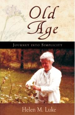 Old Age: Journey Into Simplicity - Helen Luke