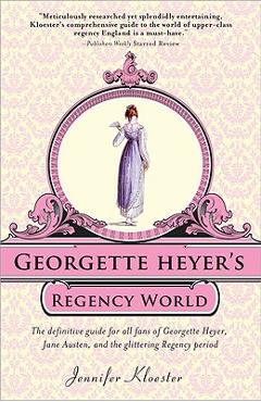 Georgette Heyer\'s Regency World - Jennifer Kloester