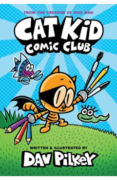 Cat Kid Comic Club - Dav Pilkey