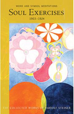 Soul Exercises: Word and Symbol Meditations, 1903-1924 (Cw 267) - Rudolf Steiner