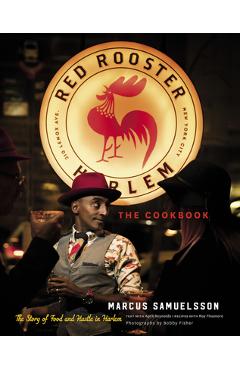 The Red Rooster Cookbook: The Story of Food and Hustle in Harlem - Marcus Samuelsson