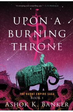 Upon a burning throne - ashok k. banker