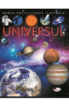 Universul. Marea enciclopedie ilustrata - Emilie Beaumont